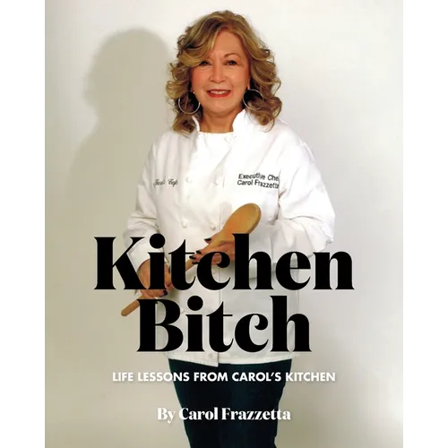 Kitchen Bitch: Life Lessons From Carol's Kitchen