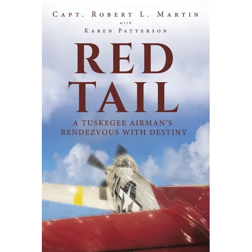 Red Tail: A Tuskegee Airman's Rendezvous with Destiny