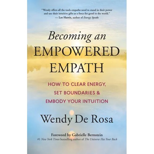 Becoming an Empowered Empath: How to Clear Energy, Set Boundaries & Embody Your Intuition