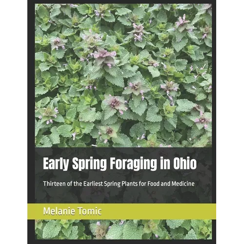 Early Spring Foraging in Ohio: Thirteen of the Earliest Spring Plants for Food and Medicine