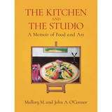 The Kitchen and the Studio: A Memoir of Food and Art - Hardcover