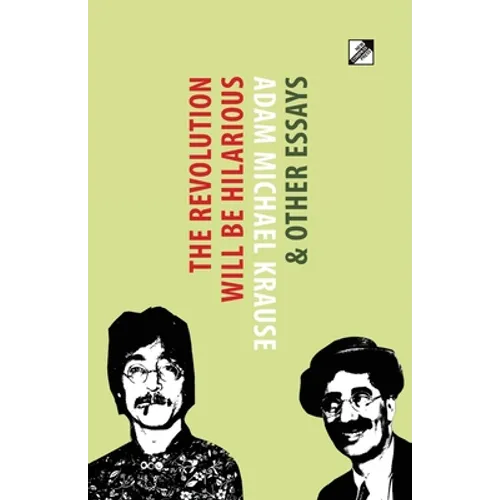 The Revolution Will Be Hilarious & Other Essays