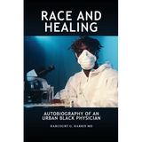 Race and Healing: Autobiography of an Urban Black Physician