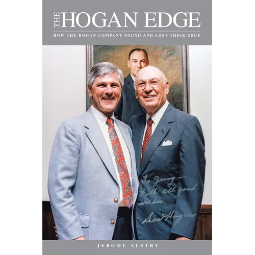 The Hogan Edge: How the Hogan Company Found and Lost Its Edge