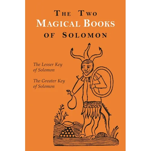 The Two Magical Books of Solomon: The Greater and Lesser Keys