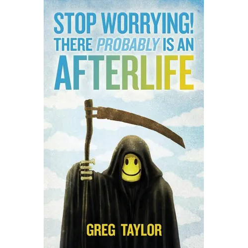 Stop Worrying! There Probably Is an Afterlife