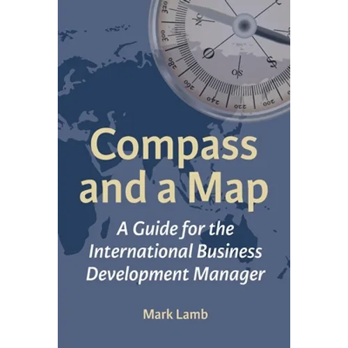 Compass and a Map: A Guide for the International Business Development Manager