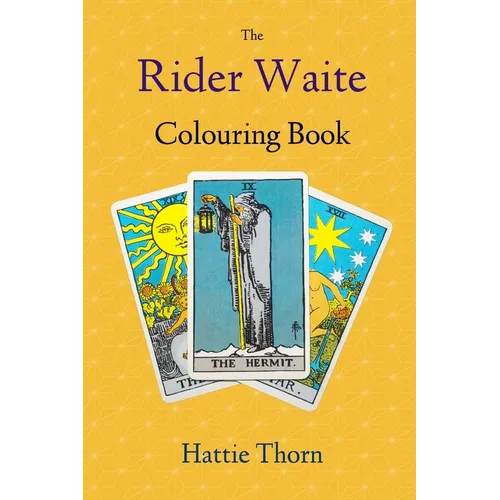The Rider Waite Colouring Book: Learn Tarot in a Fun and Enjoyable Way