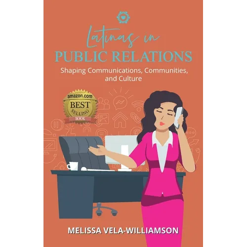 Latinas in Public Relations: Shaping Communications, Communities, and Culture