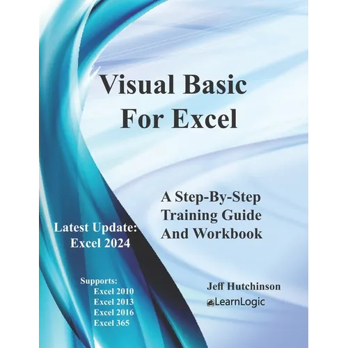 Visual Basic For Excel: Supports 2010, 2013, 2016, and 365