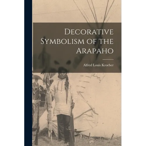 Decorative Symbolism of the Arapaho - Paperback