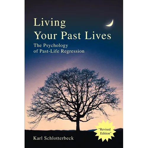 Living Your Past Lives: The Psychology of Past-Life Regression