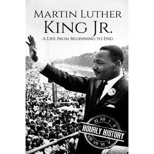 Martin Luther King Jr.: A Life From Beginning to End