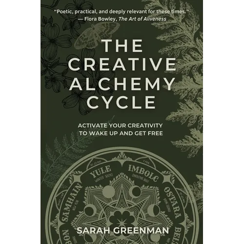 The Creative Alchemy Cycle: Activate Your Creativity to Wake Up and Get Free