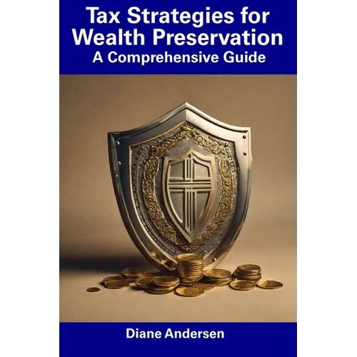 Tax Strategies for Wealth Preservation: A Comprehensive Guide