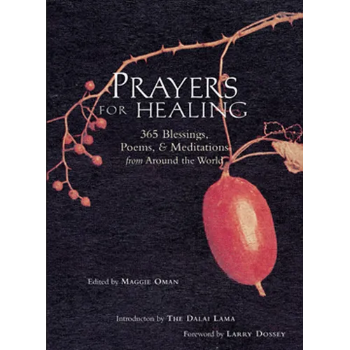 Prayers for Healing: 365 Blessings, Poems, & Meditations from Around the World (Meditations for Healing, Sacred Writings)