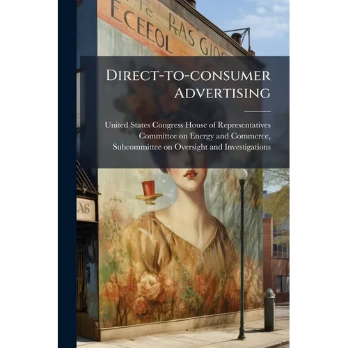Direct-to-consumer Advertising: Marketing, Education, Or Deception?