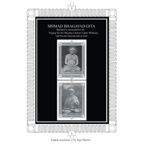 Srimad Bhagavad Gita: Spiritual Commentaries by Yogiraj Sri Sri Shyama Charan Lahiri Mahasay and Swami Sriyukteshvar Giri English Translatio