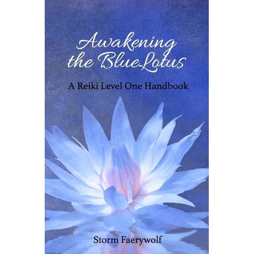Awakening the BlueLotus: A Reiki Level One Handbook