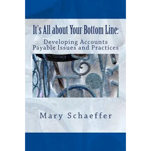It's All about Your Bottom Line: Developing Accounts Payable Issues and Practices