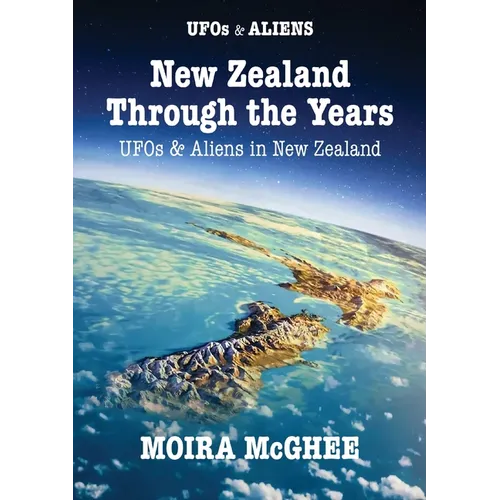 New Zealand Through the Years: UFOs and Aliens in New Zealand