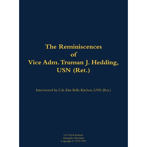 The Reminiscences of Vice Adm. Truman J. Hedding, USN (Ret.): 1902-1995