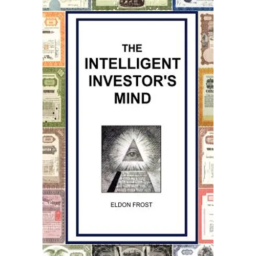 The Intelligent Investor's Mind: The Psychology and Philosophy of Smart Investing