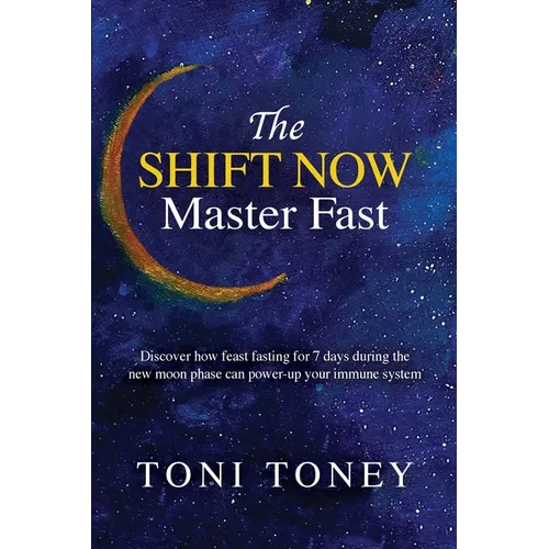 The SHIFT NOW Master Fast: FEAST while you FAST