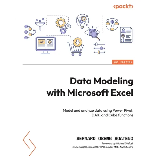 Data Modeling with Microsoft Excel: Model and analyze data using Power Pivot, DAX, and Cube functions