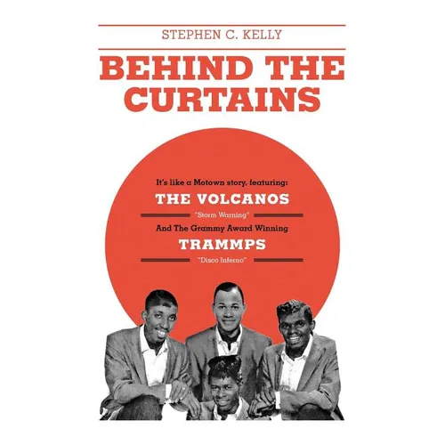 Behind The Curtains: with The VOLCANOS Storm Warning And The Grammy Award Winning TRAMMPS Disco Inferno