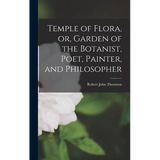 Temple of Flora, or, Garden of the Botanist, Poet, Painter, and Philosopher - Hardcover