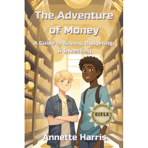 The Adventure of Money: A Guide to Saving, Budgeting, and Investing
