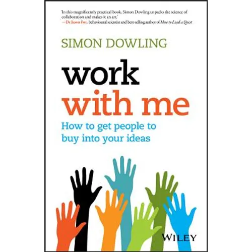 Work with Me: How to Get People to Buy Into Your Ideas