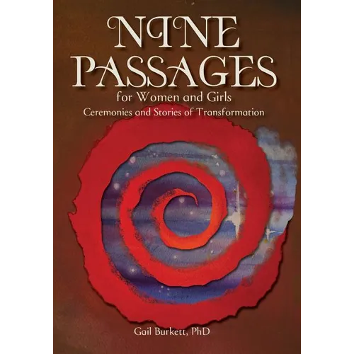Nine Passages for Women and Girls: Ceremonies and Stories of Transformation