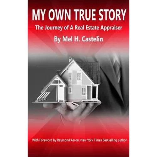 My Own True Story: The Journey of A Real Estate Appraiser