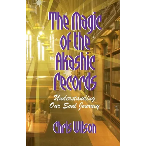 The Magic of the Akashic Records: Understanding Our Soul Journey