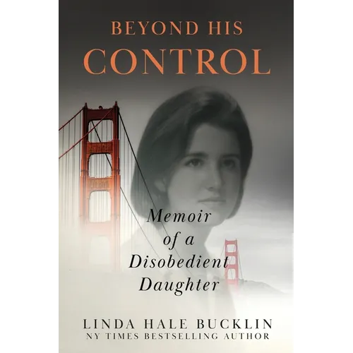 Beyond His Control: Memoir of a Disobedient Daughter (Second Edition)