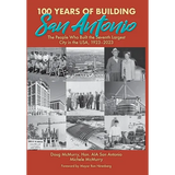 100 Years of Building San Antonio: The People Who Built the Seventh Largest City in the USA, 1923-2023 - Hardcover