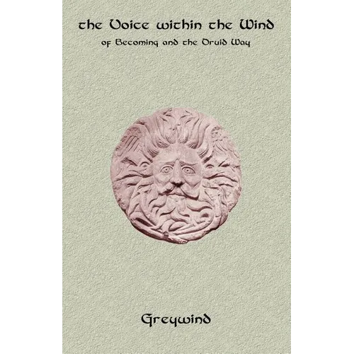 The Voice Within the Wind: Of Becoming and the Druid Way