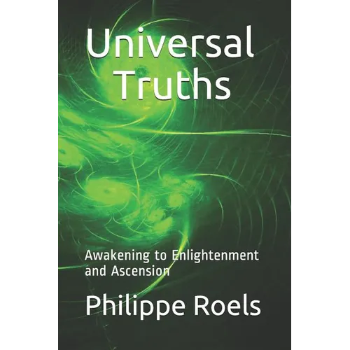 Universal Truths: Awakening to Enlightenment and Ascension