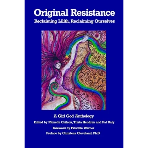 Original Resistance: Reclaiming Lilith, Reclaiming Ourselves