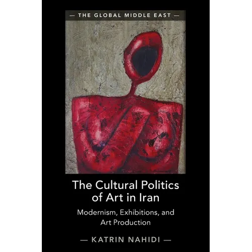 The Cultural Politics of Art in Iran