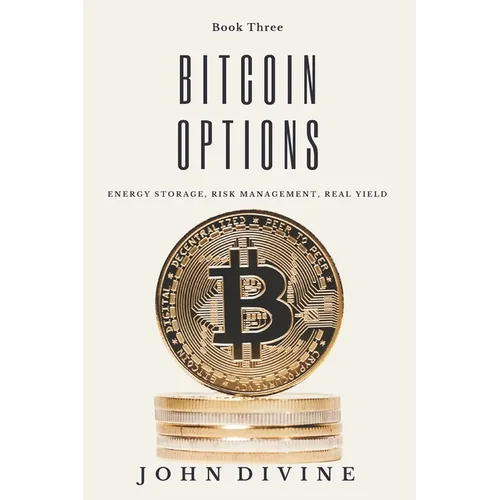 Bitcoin Options: Energy Storage, Risk Management, Real Yield