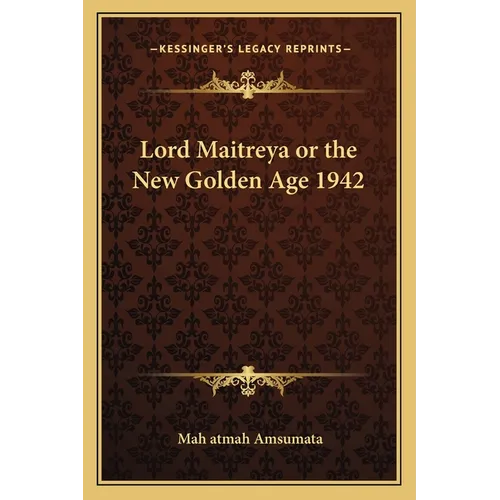 Lord Maitreya or the New Golden Age 1942