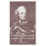 Frederick the Great and the Rise of Prussia