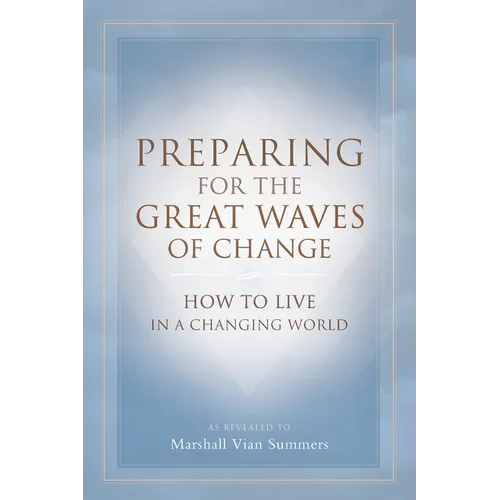 Preparing for the Great Waves of Change: How to Live in a Changing World