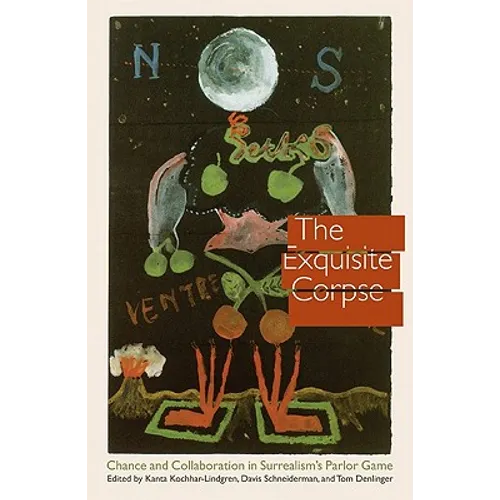 The Exquisite Corpse: Chance and Collaboration in Surrealism's Parlor Game