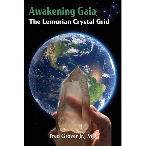 Awakening Gaia: The Lemurian Crystal Grid