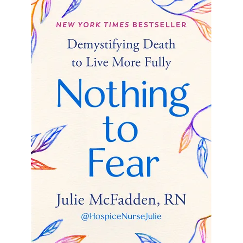 Nothing to Fear: Demystifying Death to Live More Fully
