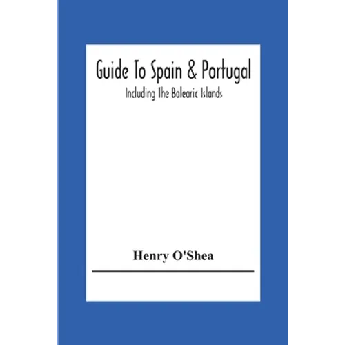 Guide To Spain & Portugal: Including The Balearic Islands